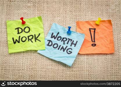Do work worth doing -motivational reminder on sticky notes