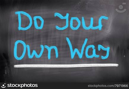 Do Your Own Way Concept