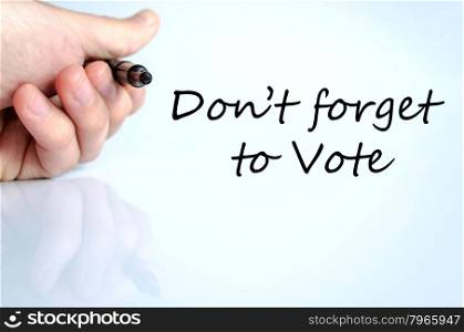 Don&rsquo;t forget to vote text concept isolated over white background