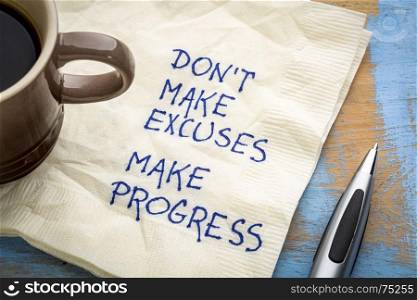Don't make excuses, make progress - inspirational handwriting on a napkin with a cup of coffee