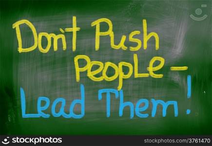 Don&rsquo;t Push People Lead Them Concept