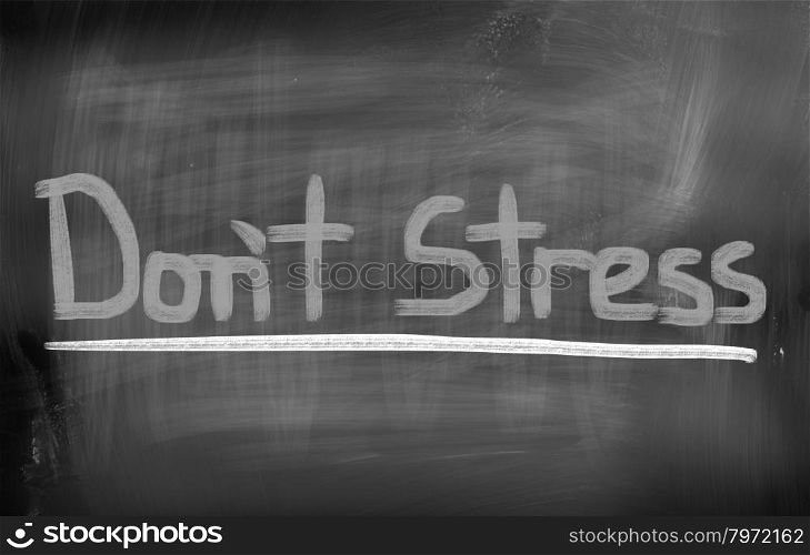 Don&rsquo;t Stress Concept