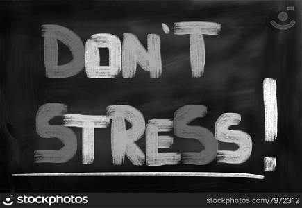 Don&rsquo;t Stress Concept