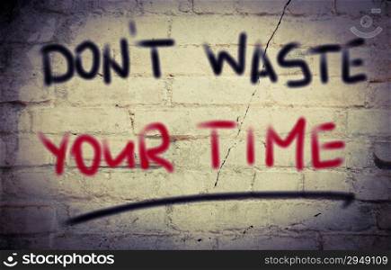Don&rsquo;t Waste Your Time Concept