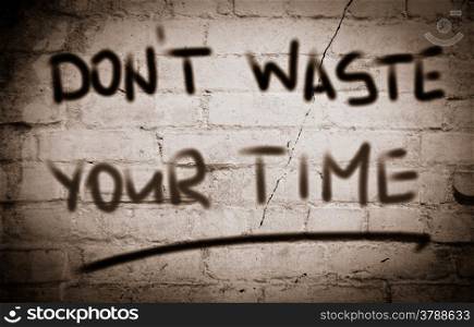 Don&rsquo;t Waste Your Time Concept