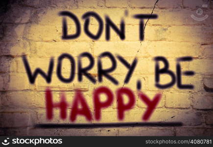 Don&rsquo;t Worry Be Happy Concept