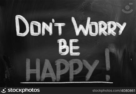 Don&rsquo;t Worry Be Happy Concept