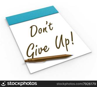 Dont Give Up! Notebook Meaning Determination Encouragement And Success