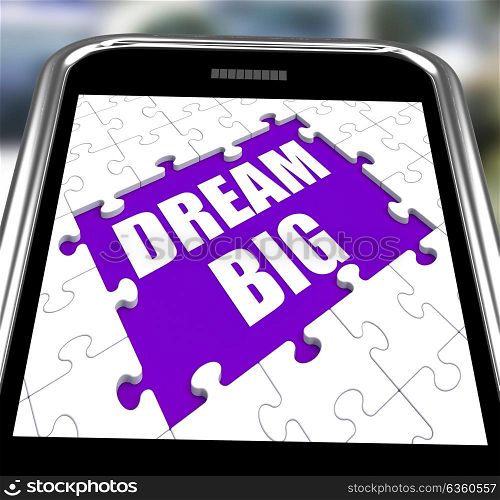 . Dream Big Smartphone Meaning Inspiration And Imagination