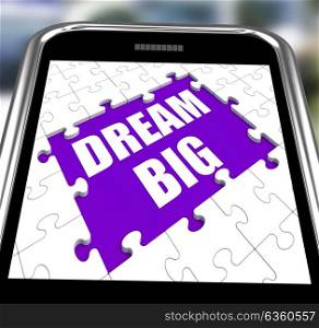 . Dream Big Smartphone Meaning Inspiration And Imagination