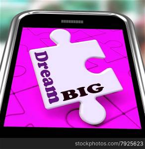 . Dream Big Smartphone Showing Optimistic Goals And Ambitions
