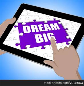 Dream Big Tablet Meaning Inspiration And Imagination
