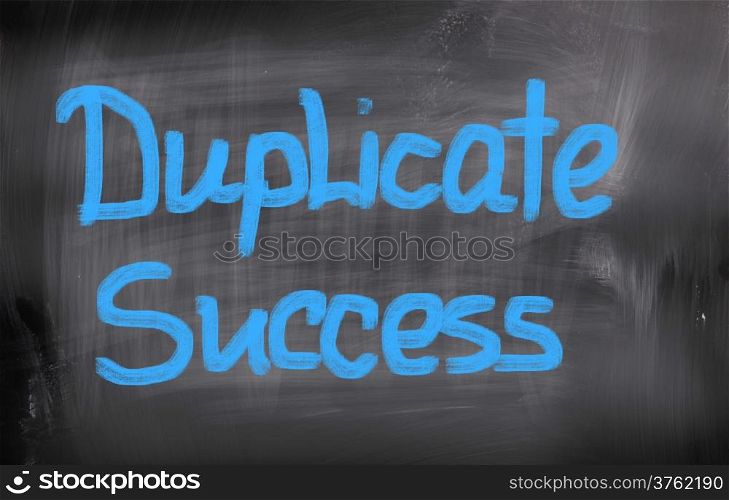 Duplicate Success Concept