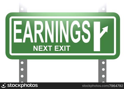 Earnings green sign board isolated image with hi-res rendered artwork that could be used for any graphic design.