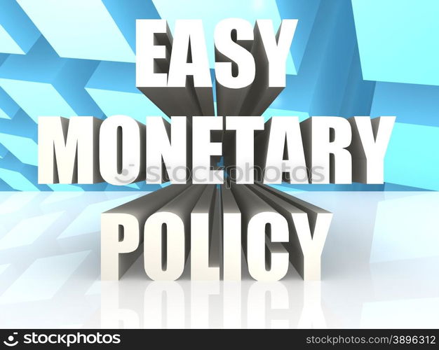 Easy Monetary Policy