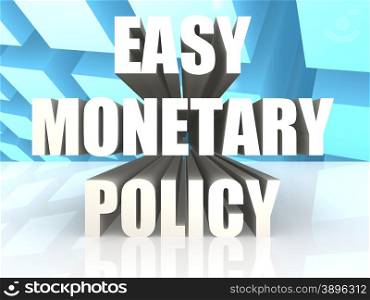 Easy Monetary Policy