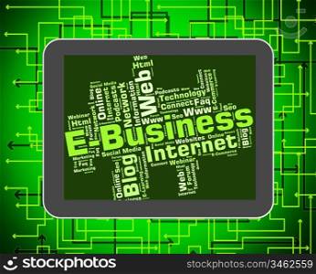 Ebusiness Word Showing World Wide Web And Web Site