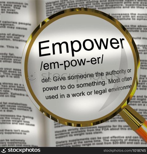 Empower yourself definition icon means enabling personal permission. Positive leadership and motivational aspirations - 3d illustration. Empower Definition Magnifier Showing Authority Or Power Given To Do Something