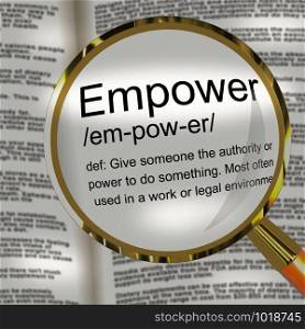Empower yourself definition icon means enabling personal permission. Positive leadership and motivational aspirations - 3d illustration. Empower Definition Magnifier Showing Authority Or Power Given To Do Something