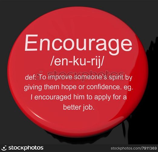Encourage Definition Button Showing Motivation Inspiration And Reassurance. Encourage Definition Button Shows Motivation Inspiration And Reassurance