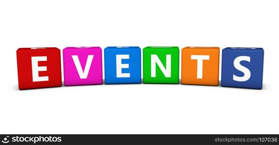 Events word and sign on colorful cubes 3D illustration on white background.
