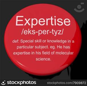 Expertise Definition Button Showing Skills Proficiency And Capabilities. Expertise Definition Button Shows Skills Proficiency And Capabilities