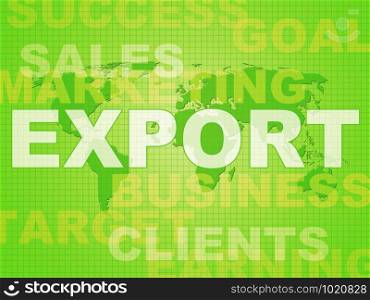 Export concept icon showing exportation of goods and products. Wholesale delivery logistics and shipping - 3d illustration