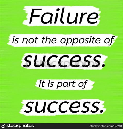 Failure is not the opposite of success. it is part of success.Creative Inspiring Motivation Quote Concept Black Word On Green Lemon wood Background.