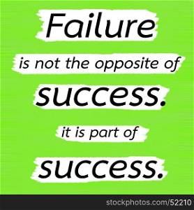 Failure is not the opposite of success. it is part of success.Creative Inspiring Motivation Quote Concept Black Word On Green Lemon wood Background.