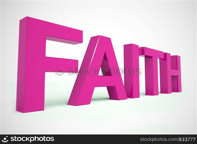 Faith concept icon means hope belief and trust. Worshipping in a church and religious faithfulness - 3d illustration. Faith Word Showing Spiritual Belief Or Trust
