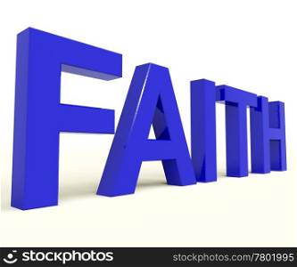 Faith Word Showing Spiritual Belief Or Trust. Faith Word Showing Spiritual Belief Or Trusting