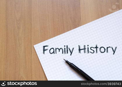 Family history text concept write on notebook with pen