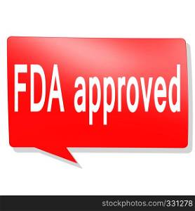 FDA Approved word on red speech bubble, 3D rendering