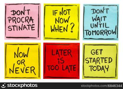 fighting procrastination (do not procrastinate, if not now when, do not until tomorrow, now or never, later is too late, get started today) - a set of isolated sticky notes