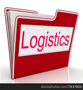 File Logistics Meaning Plan Paperwork And Coordinating