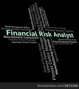 Financial Risk Analyst Indicating Text Analysts And Profit