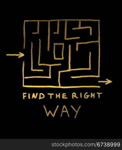 Find the right way conception. Labirint and text over black