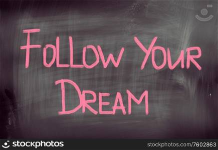 Follow Your Dream Concept