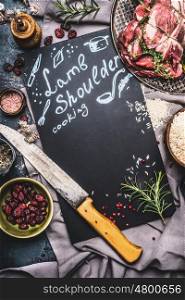 Food background for Recipes of Lamb shoulder cooking. Raw meat , butcher knife , rice and ingredients around chalkboard with handwritten text, top view, frame. Country style