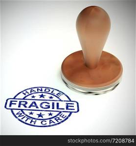 Fragile stamp means handle with care and be careful. Delicate and breakable goods that can easily perish - 3d illustration. Wooden Fragile Stamp Shows Breakable Products For Delivery