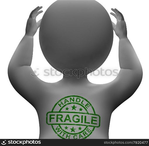 Fragile Stamp On Man Showing Breakable Or Delicate. Fragile Stamp On Man Shows Breakable Or Delicate