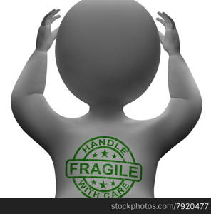 Fragile Stamp On Man Showing Breakable Or Delicate. Fragile Stamp On Man Shows Breakable Or Delicate