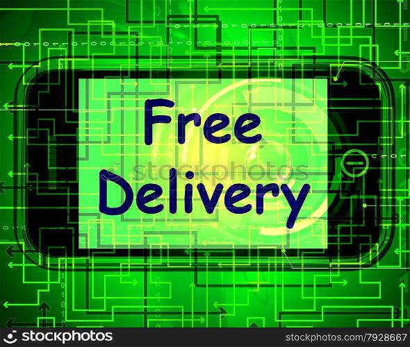 Free Delivery On Phone Showing No Charge Or Gratis Deliver