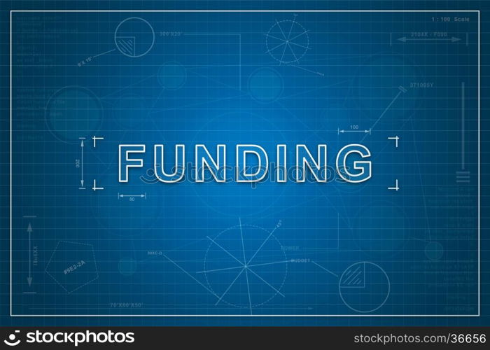 funding on paper blueprint background, business concept