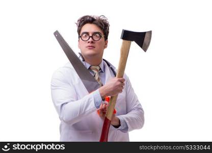 Funny doctor with axe and saw isolated on white
