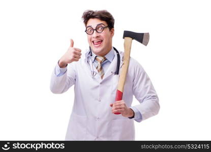 Funny doctor with axe isolated on white