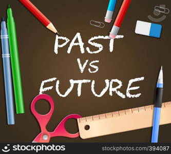 Future Versus Past Words Comparing History With Upcoming Events. The Chance Of Improvement, Progress And Evolution - 3d Illustration