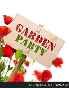 Garden party sign, message on a wooden panel, green plant and poppies - image is isolated on a white background. Garden party sign