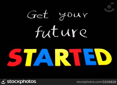 Get your future started. Colorful words on blackboard