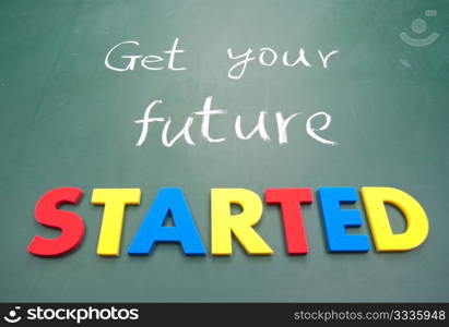 Get your future started. Colorful words on blackboard